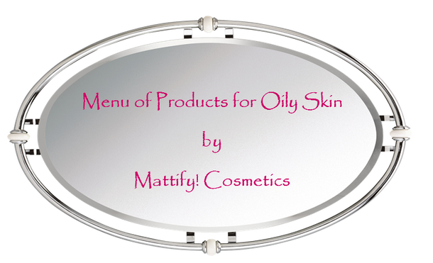 list of products for oily skin by mattify cosmetics makeup face powder and skin care line for oily skin and acne prone skin